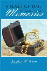 Book cover of A Flash of Time, A Treasure of Memories by Jeffrey M. Russo