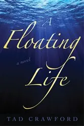Book cover of A Floating Life by Tad Crawford