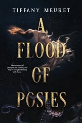 Book cover of A Flood of Posies by Tiffany Meuret