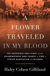 Book cover of A Flower Traveled in My Blood by Haley Cohen Gilliland