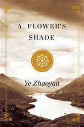 Book cover of A Flower's Shade by Ye Zhaoyan