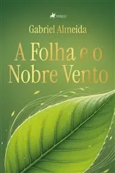 Book cover of A folha e o nobre vento by Unknown