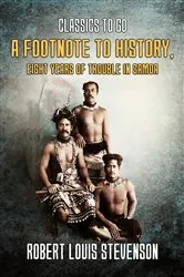Book cover of A Footnote to History, Eight Years of Trouble in Samoa by Robert Louis Stevenson