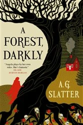 Book cover of A Forest, Darkly by A.G. Slatter