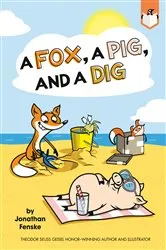 Book cover of A Fox, a Pig, and a Dig by Jonathan Fenske