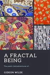 Book cover of A Fractal Being by Gideon Wilde
