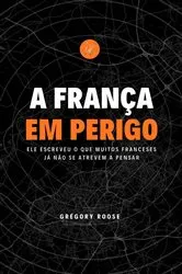 Book cover of A França em perigo by gregory roose