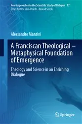 Book cover of A Franciscan Theological-Metaphysical Foundation of Emergence by Alessandro Mantini