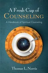 Book cover of A Fresh Cup of Counseling by Thomas L. Norris