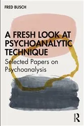 Book cover of A Fresh Look at Psychoanalytic Technique by Fred Busch
