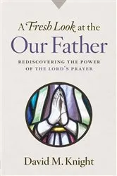 Book cover of A Fresh Look at the Our Father by David Knight