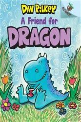 Book cover of A Friend for Dragon: An Acorn Book (Dragon #1): From the Creator of Dog Man by Dav Pilkey