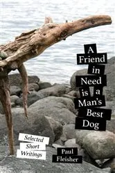Book cover of A Friend in Need is a Man's Best Dog by Paul Fleisher