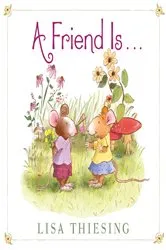 Book cover of A Friend Is... by Lisa Thiesing