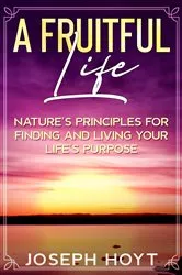 Book cover of A Fruitful Life by Hoyt, Joseph, F