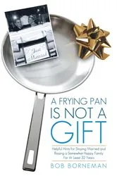 Book cover of A Frying Pan Is Not a Gift by Bob Borneman