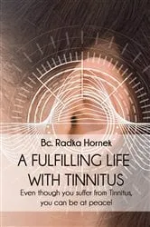 Book cover of A Fulfilling Life with Tinnitus by Bc. Radka Hornek