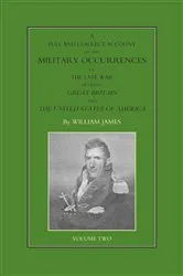 Book cover of A Full and Correct Account of the Military Occurrences of the Late War Between Great Britain and the United States of America - Volume 2 by William James