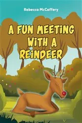 Book cover of A Fun Meeting With A Reindeer by Rebecca McCaffery