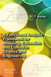 Book cover of A Functional Analysis Framework for Modeling, Estimation and Control in Science and Engineering by H.T. Banks