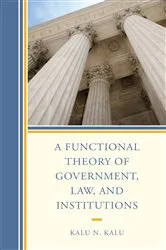Book cover of A Functional Theory of Government, Law, and Institutions by Kalu N. Kalu