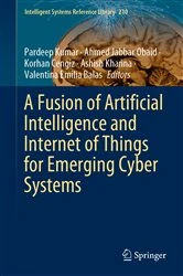 Book cover of A Fusion of Artificial Intelligence and Internet of Things for Emerging Cyber Systems by Pardeep Kumar