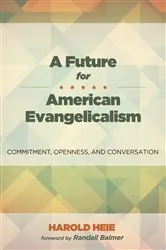 Book cover of A Future for American Evangelicalism by Harold Heie