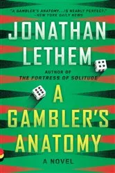 Book cover of A Gambler's Anatomy by Jonathan Lethem