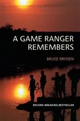 Book cover of A Game Ranger Remembers by Bruce Bryden