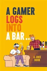 Book cover of A Gamer Logs into a Bar… by Matt Growcoot