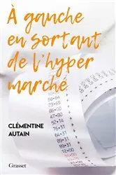 Book cover of A gauche en sortant de l'hyper marché by Clémentine Autain