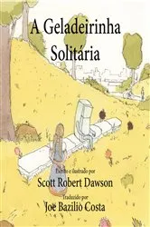 Book cover of A Geladeirinha Solitária by Dawson, Scott, Robert