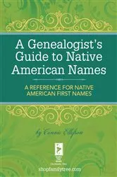 Book cover of A Genealogist's Guide to Native American Names by Connie Ellefson