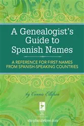 Book cover of A Genealogist's Guide to Spanish Names by Connie Ellefson