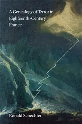 Book cover of A Genealogy of Terror in Eighteenth-Century France by Ronald Schechter