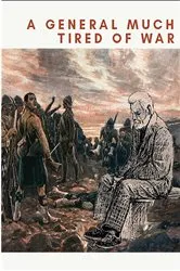 Book cover of A GENERAL MUCH TIRED OF WAR by Peter Jeffery