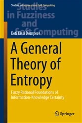 Book cover of A General Theory of Entropy by Kofi Kissi Dompere