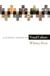 Book cover of A General Theory of Visual Culture by Whitney Davis