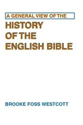 Book cover of A General View of the History of the English Bible by B. F. Westcott