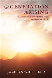 Book cover of A Generation Arising: A Generation After God's Own Heart by Jocelyn Whitfield