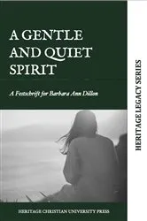 Book cover of A Gentle and Quiet Spirit by Heritage Christian University Press
