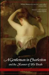 Book cover of A Gentleman in Charleston and the Manner of His Death by William Baldwin