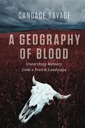 Book cover of A Geography of Blood by Candace Savage