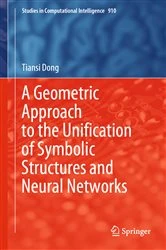 Book cover of A Geometric Approach to the Unification of Symbolic Structures and Neural Networks by Tiansi Dong