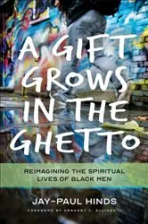 Book cover of A Gift Grows in the Ghetto by Jay-Paul Michael Hinds