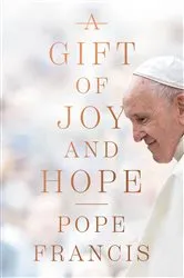 Book cover of A Gift of Joy and Hope by Pope Francis
