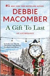 Book cover of A Gift to Last: An Anthology by Debbie Macomber