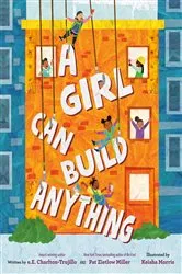 Book cover of A Girl Can Build Anything by e.E. Charlton-Trujillo