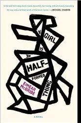 Book cover of A Girl Is a Half-formed Thing by Eimear McBride
