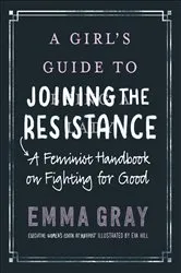 Book cover of A Girl's Guide to Joining the Resistance by Emma Gray